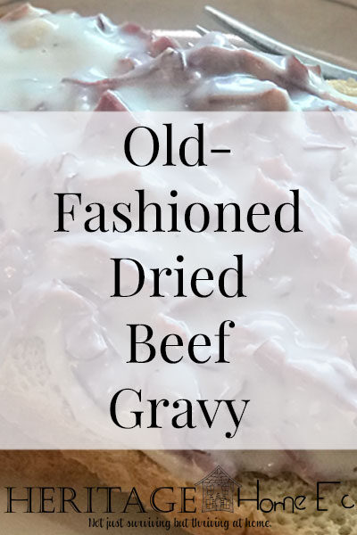 Old-Fashioned Dried Beef Gravy- Heritage Home Ec This Old-Fashioned Dried Beef Gravy recipe was a regular dinner on our table growing up. Growing up in the middle of nowhere, "country" foods were a staple. | Food | Recipes | Comfort Food | Quick and Easy | Homemade | Home Economics |