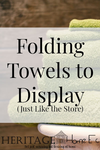 Folding Towels for Display- Heritage Home Ec Ever been in a large store and stood in awe of their bath towel display? If you are displaying towels, here is your high-end folding towel lesson. | Home Economics | Homemaking | Organization | Folding |