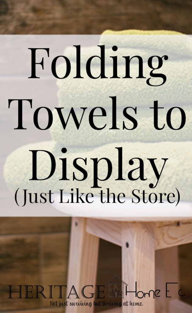 Folding Towels for Display- Heritage Home Ec Ever been in a large store and stood in awe of their bath towel display? If you are displaying towels, here is your high-end folding towel lesson. | Home Economics | Homemaking | Organization | Folding |