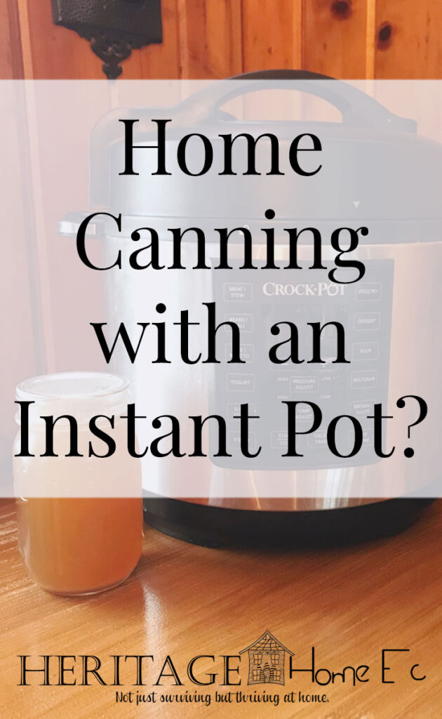 Home Canning with an Instant Pot?- Heritage Home Ec I get asked about canning a lot. So when the Instant Pot came out, I garnered a lot of questions regarding home canning with an Instant Pot. | Home Canning | Food Preservation | Food | Instant Pot | Home Economics |