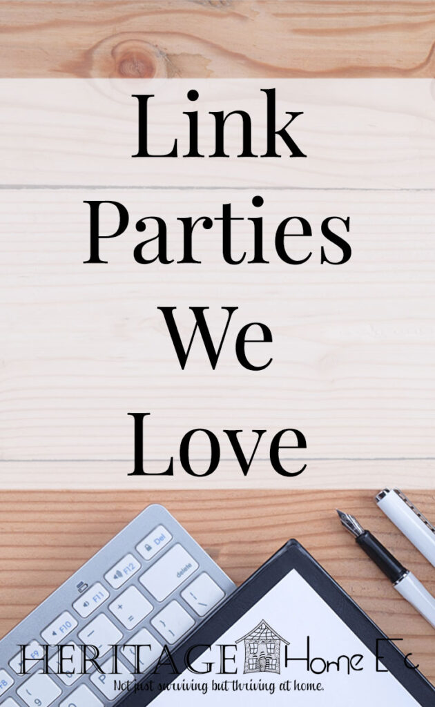 Link Parties We Love- Heritage Home Ec What are Link Parties and why do I love them so much? It's a party on the web!! It's a place to mingle and make new connections and friendships. | Link Parties | Link Up | Party | Mingle |