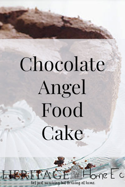 Chocolate Angel Food Cake- Heritage Home Ec Chocolate Angel Food Cake is a compromise between my husband and myself. He hates Angel Food; I love it. By making this version with chocolate added, we both get something that we like for dessert. | Chocolate Angel Food Cake | Baking | Cake | Homemade | Homemaking |