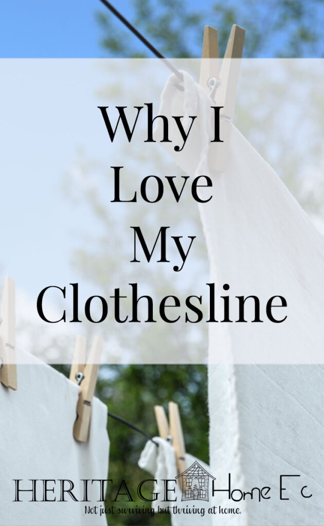 5 Reasons I Love My Clothesline- Heritage Home Ec I love my clothesline. Not that I love doing laundry, but how many of us do? Something about it just makes me happy. Get inspired to love yours too! | Home Economics | Home Ec | Homemaking | Laundry |