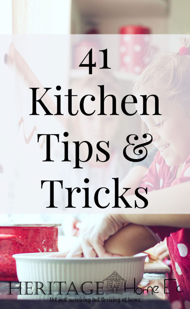 41 Kitchen Tips and Tricks- Heritage Home Ec I can never get enough kitchen tricks and hacks. Finding the easy button is such a win! Here are 41 Kitchen tips & tricks to get you started. | Home Economics | Homemaking | Kitchen | Kitchen Hacks |