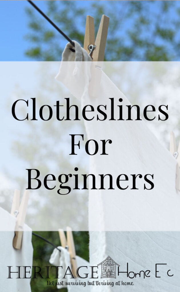 Clotheslines for Beginners- Heritage Home Ec Using a clothesline can save you money on your electric bill. Are you a Clothesline Beginner? Here is how to get started with your clothesline today. | Home Economics | Homemaking | Laundry |