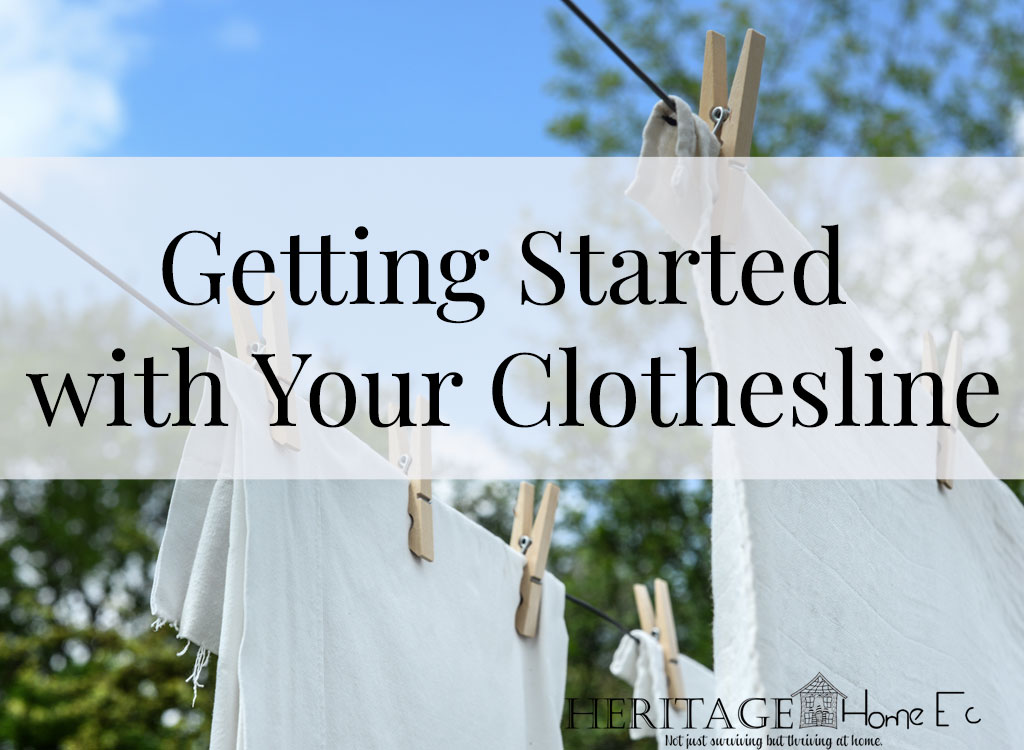 Getting Started with your Clothesline- Heritage Home Ec Using a clothesline can save you money on your electric bill. Are you a Clothesline Beginner? Here is how to get started with your clothesline today. | Home Economics | Homemaking | Laundry |