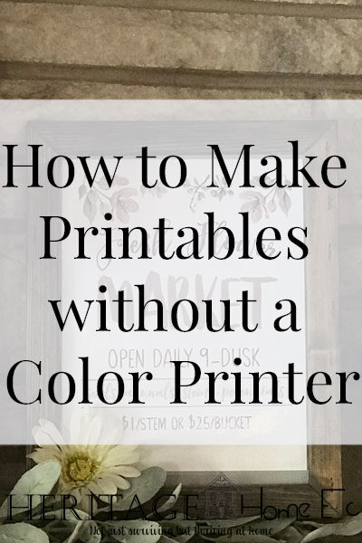 How to Make Printables without a Color Printer- Heritage Home Ec Love printables? Let me show you how to still get all of the joy of those gorgeous printables without having a color printer. | Home Economics | Homemaking | Home Decor | DIY | Printables |