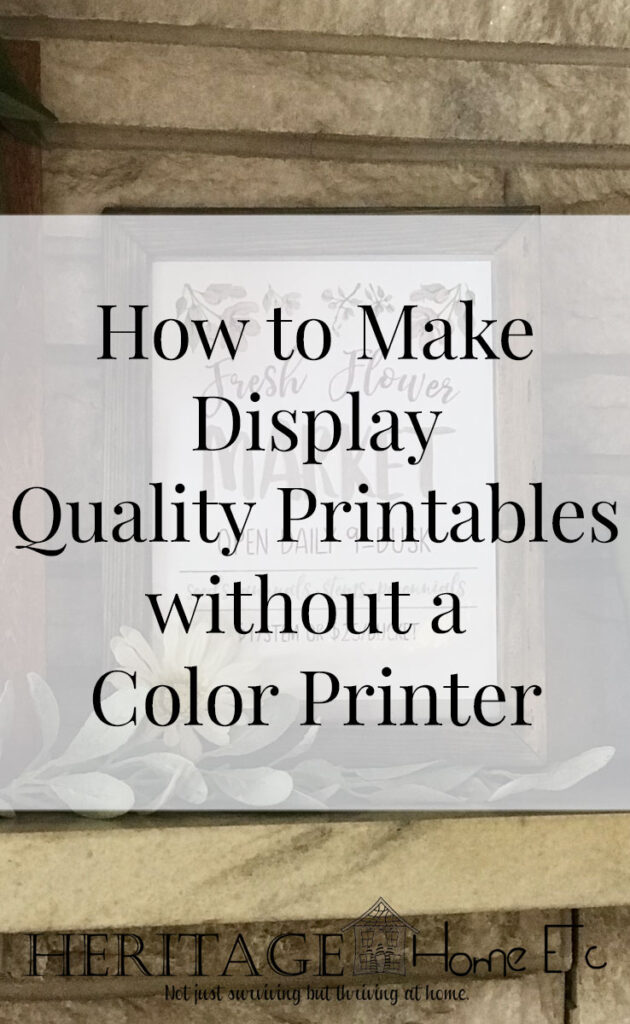 How to Make Display Quality Printables without a Color Printer- Heritage Home Ec Love printables? Let me show you how to still get all of the joy of those gorgeous printables without having a color printer. | Home Economics | Homemaking | Home Decor | DIY | Printables |