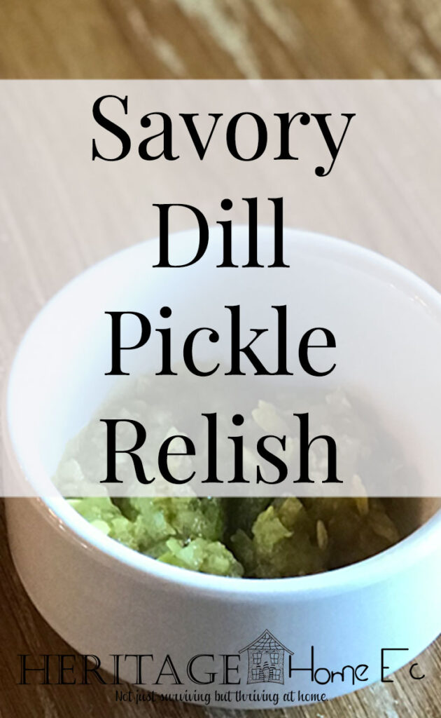 Savory Dill Pickle Relish for Home Canning- Heritage Home Ec Tired of the same old store-bought dill relish? Try making this updated Home Canned Savory Dill Pickle Relish instead! You'll love it! | Food | Recipes | Canning | Preserving | Home Economics |