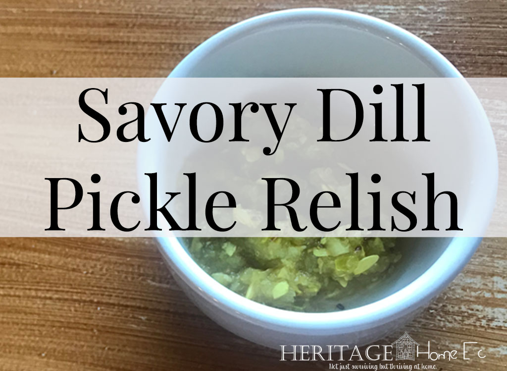 Savory Dill Pickle Relish for Home Canning- Heritage Home Ec Tired of the same old store-bought dill relish? Try making this updated Home Canned Savory Dill Pickle Relish instead! You'll love it! | Food | Recipes | Canning | Preserving | Home Economics |