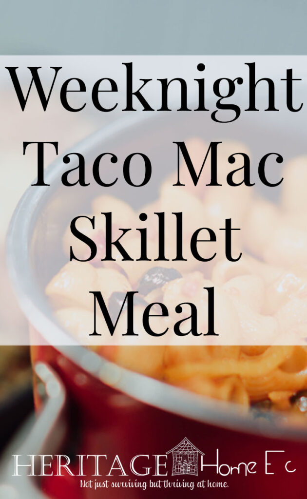 Weeknight Taco Mac Skillet Meal- Heritage Home Ec Need a quick and easy, but kid-friendly meal on a busy weeknight? Our Weeknight Taco Mac Skillet Meal is right up your alley! | Weeknight | Quick & Easy | Skillet Meal | Food |