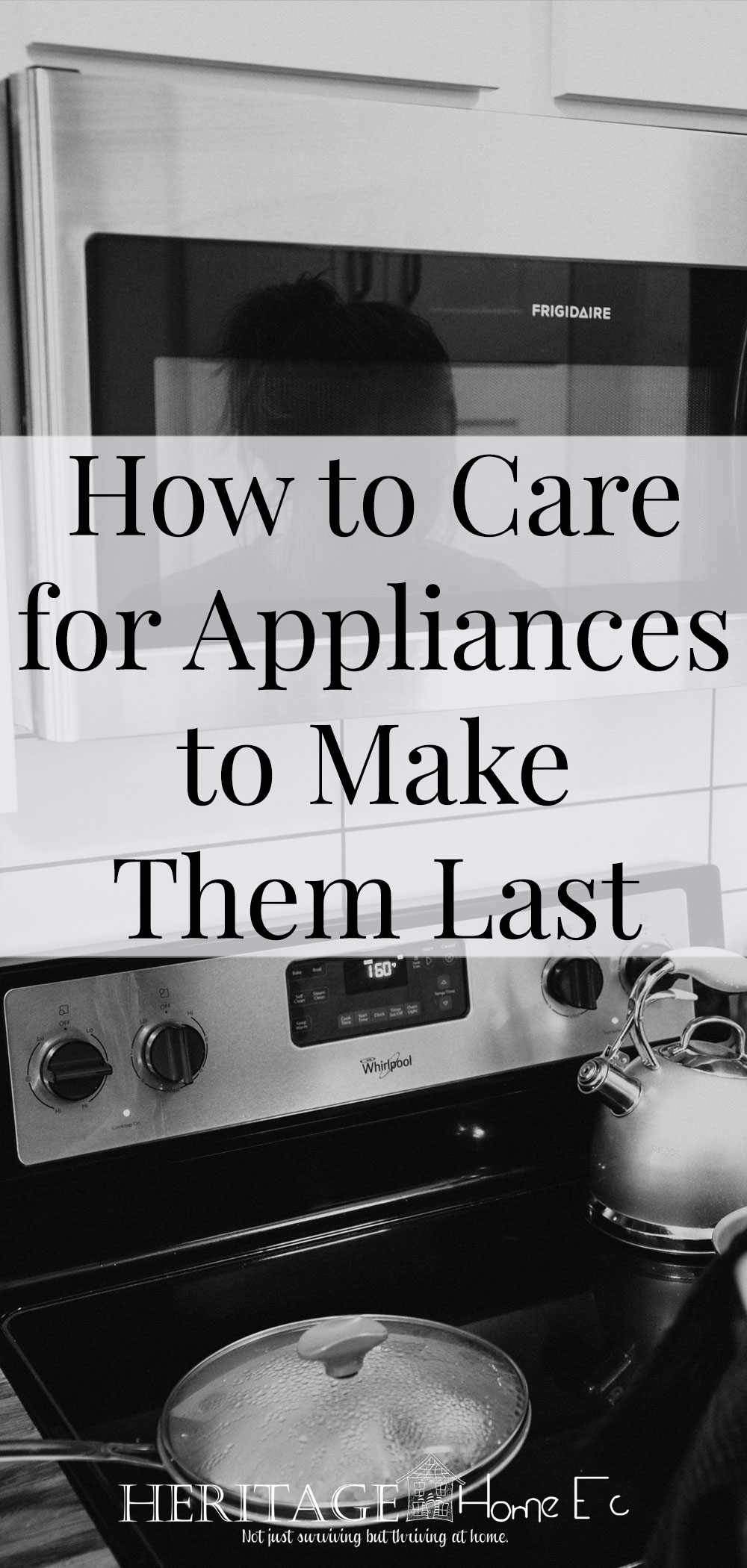 How To Care For Appliances To Make Them Last — Heritage Home Ec