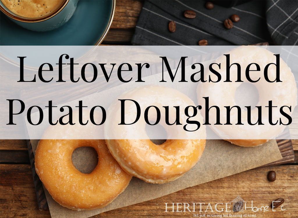 Leftover Mashed Potato Doughnuts- Heritage Home Ec I love to repurpose my leftovers into something new. My Leftover Mashed Potato Doughnuts are the perfect example of zero food waste. | Food | Recipes | Leftovers | Mashed Potato Doughnuts |