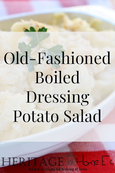 Old-Fashioned Boiled Dressing Potato Salad- Heritage Home Ec One of the best things there was my great-grandmother's Old-Fashioned Boiled Dressing Potato Salad. This stuff is magical. | Food | Recipes | Side Dishes | Homemade | Home Economics |