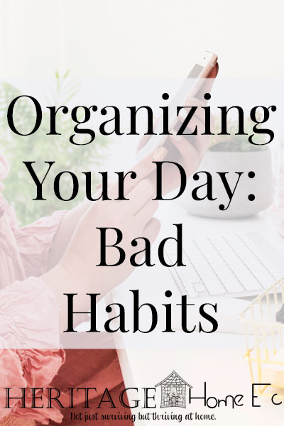 Organizing Your Day: Banishing Bad Habits