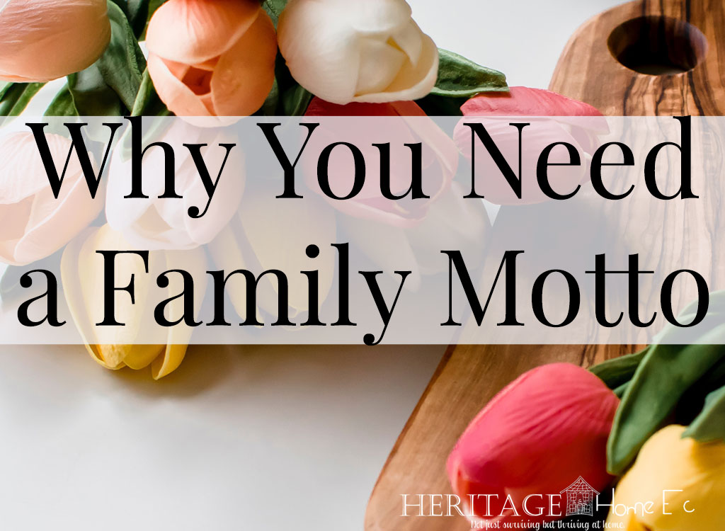 Positive Family Motto: Why You Need One and How to Find One- Heritage Home Ec No matter what chaos upsets your mojo, a family motto can keep us motivated. Here is how and why you need a positive family motto. | Family | Home | Home Economics | Relationships |