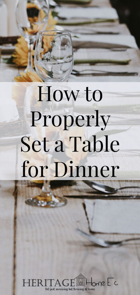 How to Properly Set a Table for Dinner- Heritage Home Ec One lost art in our society is dinnertime. Learn how to properly set a table for dinner to get some good quality family time. | Home Economics | Home Ec | Life Skills | Household |