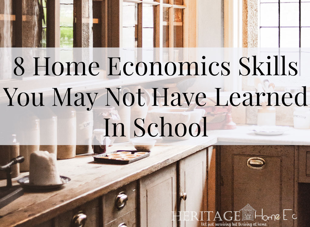 8 Home Economics Skills You May Not Have Learned in School- Heritage Home Ec We are doing the best we can in life. But with some Home Economics skills, we may not have learned in school that could make life better. | Home Economics | Homemaking | Life Skills | Education |