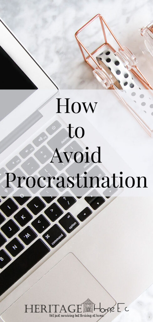 How to Avoid Procrastination- Heritage Home Ec Life gets in the way sometimes. But no matter why you are putting things off, I'm here to offer you some great tips to avoid procrastination. | Procrastination | Self-Help | Home Economics | Homemaking |