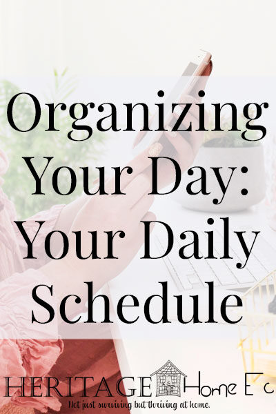 Organizing Your Day: Creating Your Schedule- Heritage Home Ec Get step-by-step instructions on how to create your daily schedule from your agenda... making sure that your long-term goals are met. | Organizing | Daily Schedule | Time Management | Home Economics |