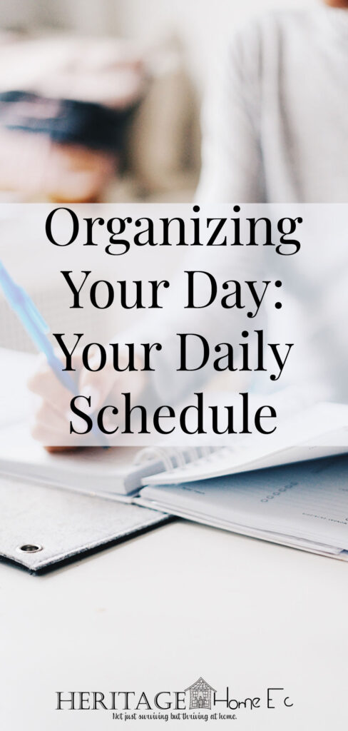 Organizing Your Day: Creating Your Schedule- Heritage Home Ec Get step-by-step instructions on how to create your daily schedule from your agenda... making sure that your long-term goals are met. | Organizing | Daily Schedule | Time Management | Home Economics |
