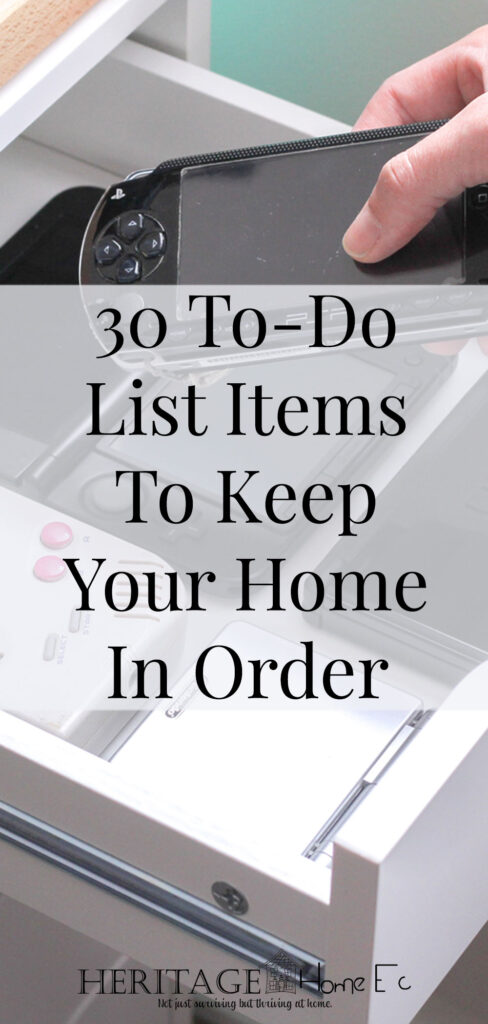 30 To-Do List Items to Keep Your Home in Order- Heritage Home Ec We can't do all the things all the time. Sometimes we forget. Here are 30 things to add to your to-do list to keep your home in order. | Home Organization | To-Do List | Planning | Home Economics |