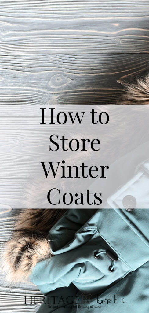 How to Store Winter Coats- Heritage Home Ec Time to put away your winter coats! Want to know how to properly store those winter jackets for the summer? Here is how to do it right. | Winter | Coats | Storage | Organization | Home Economics |