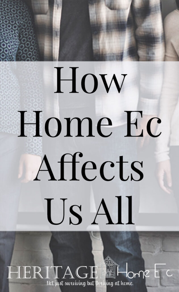 Modern Home Economics- How it Affectss You- Heritage Home Ec Knowing what modern home economics is and how it affects us in our everyday lives can change how we see it. It's not your momma's home ec! | Home Economics | Home Ec | Modern Living | Homemaking | Housekeeping |