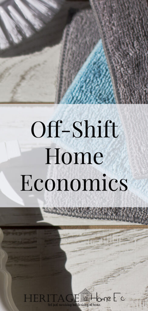 Off-Shift Home Economics: A Guide to Make it Work- Heritage Home Ec Over 30 million people in the United States who work off-shift. How does off-shift combine with Home Economics? I'll show you how I do it. | Home Economics | Homemaking | DIY | Home Management |