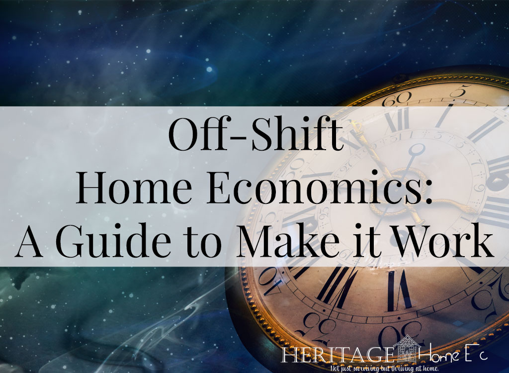 Off-Shift Home Economics: A Guide to Make it Work- Heritage Home Ec Over 30 million people in the United States who work off-shift. How does off-shift combine with Home Economics? I'll show you how I do it. | Home Economics | Homemaking | DIY | Home Management |
