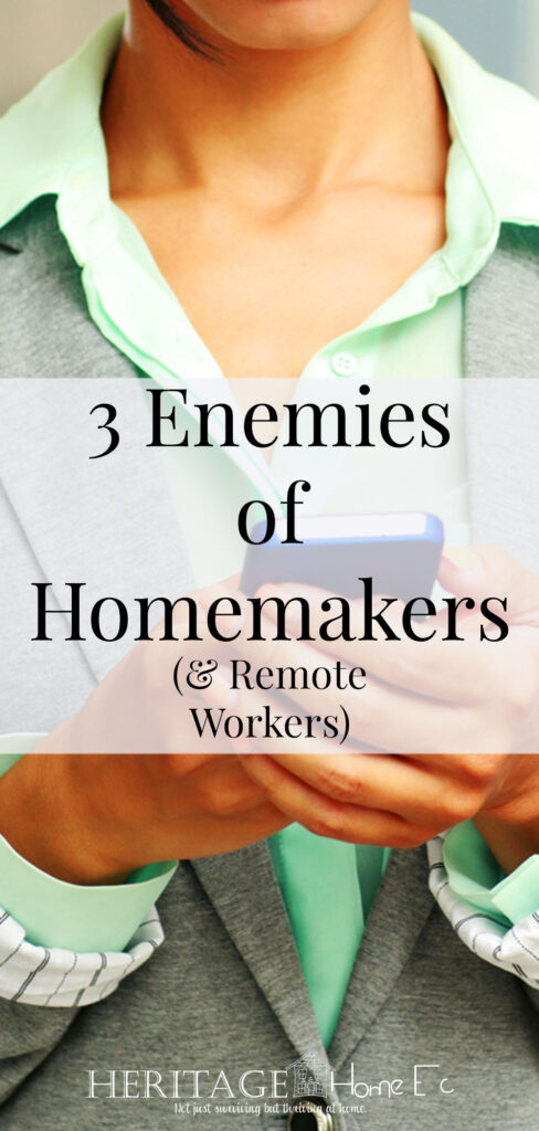 3 Enemies of Homemakers- Heritage Home Ec Whether you are a homemaker or working from home, identifying these 3 enemies of homemakers will help you conquer them. | Homemaking | Home Economics | Motivation |