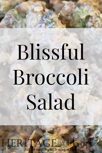 Blissful Broccoli Salad- Heritage Home Ec Sometimes pasta salad or the normal old boring side dishes just don't cut it. Try making a batch of this Blissful Broccoli Salad instead. | Recipes | Side Dishes | Sides | Homemade |